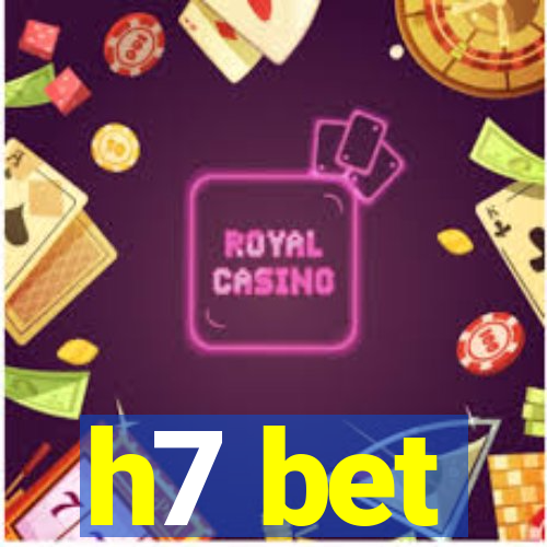 h7 bet